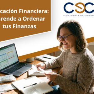 Educación Financiera: Aprende a Ordenar tus Finanzas