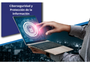 Ciberseguridad y Protección de la Información