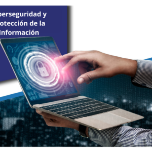 Ciberseguridad y Protección de la Información