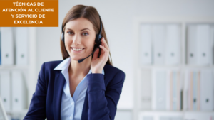 Técnicas de Atención al Cliente y Servicio de Excelencia