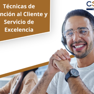 Técnicas de Atención al Cliente y Servicio de Excelencia